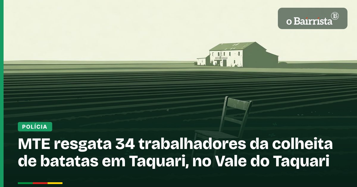 MTE resgata 34 trabalhadores da colheita de batatas em Taquari, no Vale do Taquari