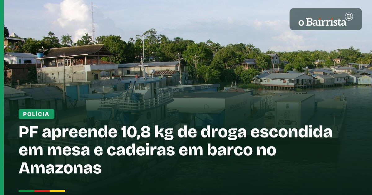 PF apreende 10,8 kg de droga em móveis de barco no AM · O Bairrista